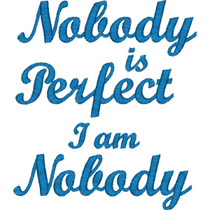 Nobody is Perfect I am Nobody embroidery design